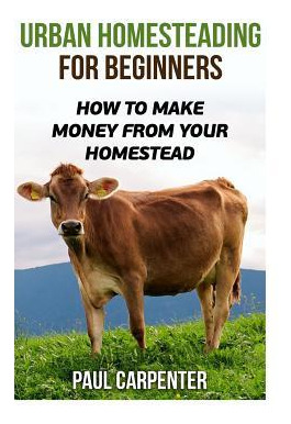 Libro Urban Homesteading For Beginners : How To Make Mone...