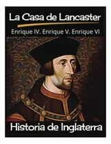 Comprar Libro: La Casa De Lancaster: Enrique Iv. Enrique V. Enrique 