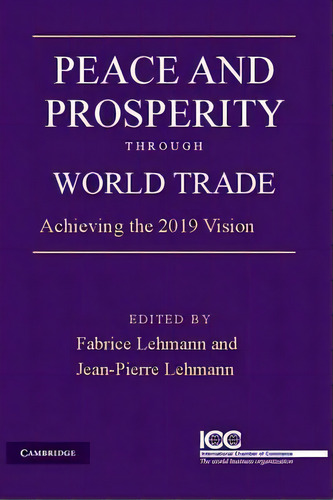 Peace And Prosperity Through World Trade, De Jean-pierre Lehmann. Editorial Cambridge University Press, Tapa Blanda En Inglés