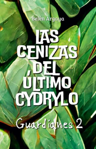 Las Cenizas Del Ultimo Cydrylo -guardianes 2-