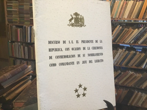 Augusto Pinochet Discurso Nombramiento Comandante Jefe Ejerc