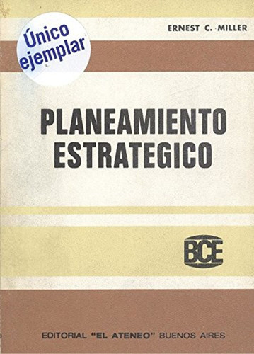 Planeamiento Estrategico / Ernest C. Miller