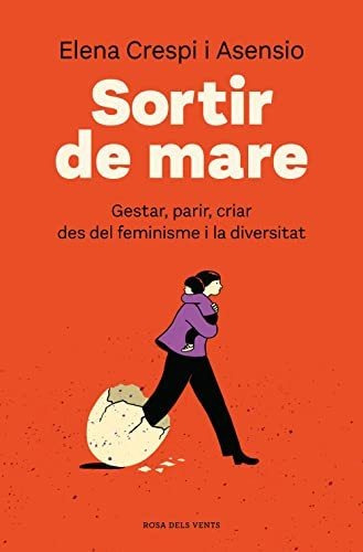 Sortir De Mare: Gestar, Parir, Criar Des Del Feminisme I La