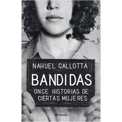 Bandidas Once Historias De Ciertas Mujeres.gallotta.planeta