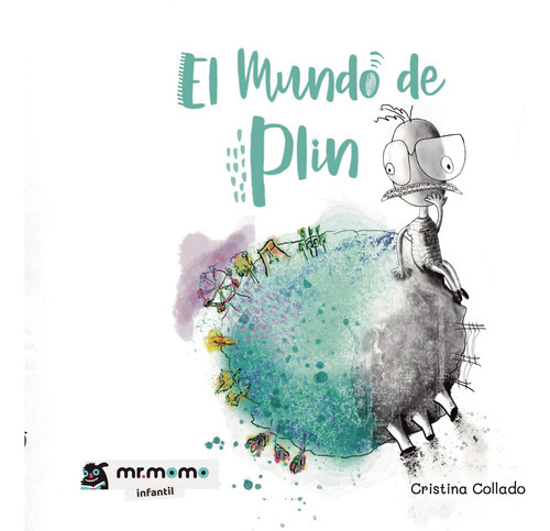 El Mundo De Plin, De Collado Collado , Cristina.., Vol. 1.0. Editorial Mr. Momo, Tapa Blanda, Edición 1.0 En Español, 2032