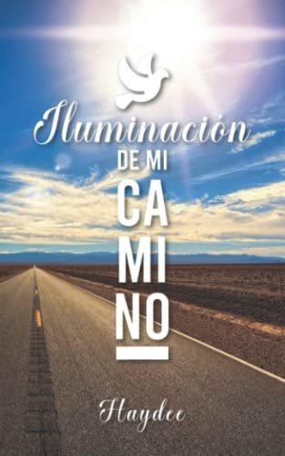 Iluminacion De Mi Camino - Haydee, de Hay. Editorial Hola Publishing Internacional en español