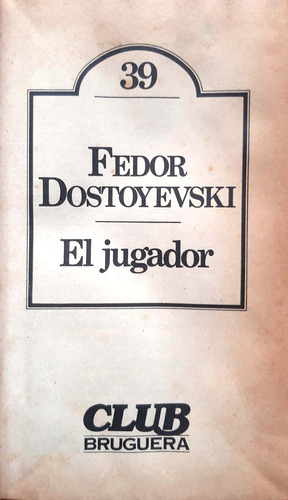 El Jugador Fedor Dostoyevski Bruguera Usado # 