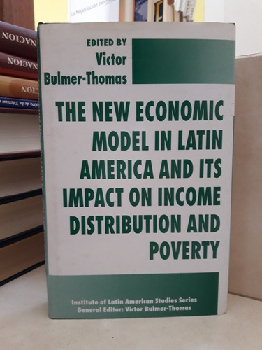 The New Economic Model In Latin America. Bulmer Thomas (dir)