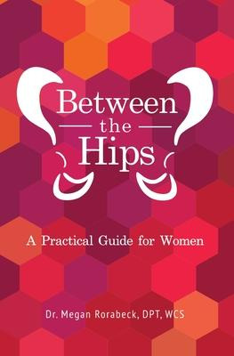 Libro Between The Hips : A Practical Guide For Women - Dr...