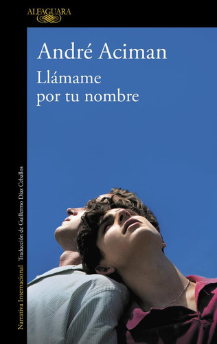 Libro: Llámame Por Tu Nombre. Aciman, André. Alfaguara