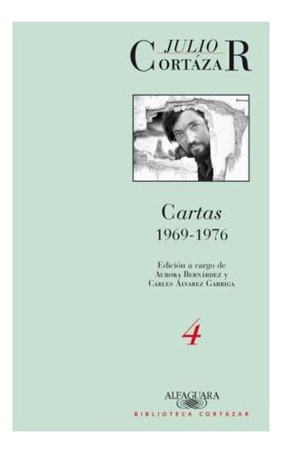 Cartas 4 1969-1976 (edicion Corregida Y Aumentada) (rustica), De Cortázar, Julio. Editora Alfaguara / Random House, Capa Mole Em Espanhol, 9999