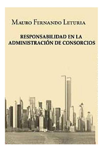 Libro - Responsabilidad En La Administración De Consorcios 
