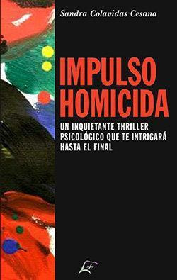 Libro: Impulso Homicida. Colavidas Cesana, Sandra. Editorial