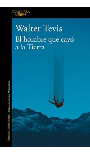 El Hombre Que Cayo A La Tierra, De Walter Tevis. Editorial Alfaguara, Tapa Blanda En Español, 2023