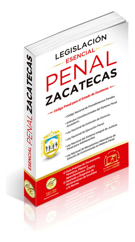 Legislación Esencial Penal De Zacatecas 2025. Código Penal. Código Nacional De Procedimientos Penales. Articulos Constitucionales Del Sistema Penal Acusatorio. Legislación Complementaria En Materiai