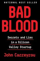 Comprar Bad Blood Secrets And Lies In A Silicon Valley Startup: Secrets And Lies In A Silicon Valley Startup, De Carreyrou, John., Vol. 1. Editorial Knopf, Tapa Dura En Inglés, 2018