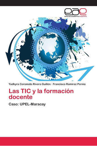 Libro: Las Tic Y La Formación Docente: Caso: Upel-maracay (s