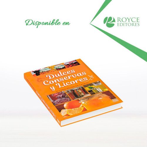 Libro Dulces, Conservas Y Licores: Todo Hecho En Casa