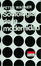 Comprar Sociologãâa De La Modernidad, De Wagner, Peter. Herder Editorial, Tapa Blanda En Español
