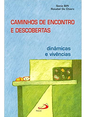 Caminhos De Encontros E Descobertas, De Sonia Biffi (), Rosabel De Chiaro (). Editora Paulus, Capa Mole Em Português