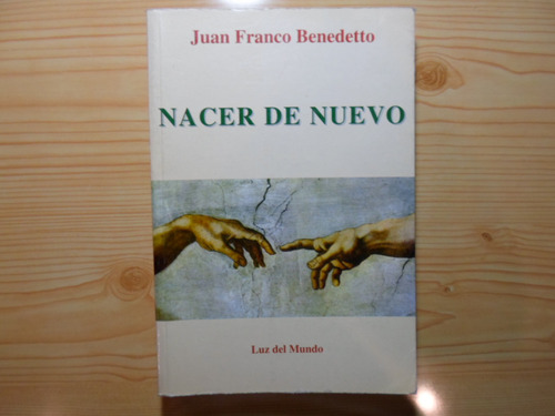 Nacer De Nuevo - Juan Franco Benedetto