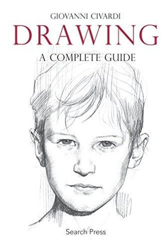 Drawing: A Complete Guide, De Giovanni Civardi. Editorial Search Press En Inglés