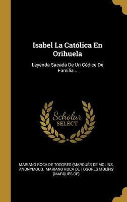 Libro Isabel La Catolica En Orihuela : Leyenda Sacada De ...