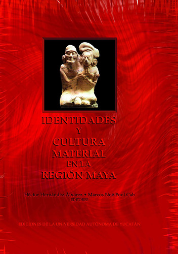 Identidades Y Cultura Material En La Región Maya