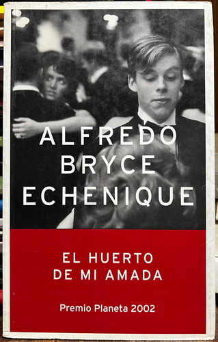 El Huerto De Mi Amada - Alfredo Bryce Echenique