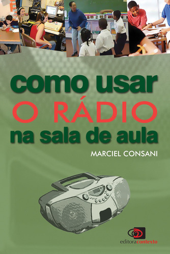 Como usar o rádio na sala de aula, de Consani, Marciel. Série Como usar Editora Pinsky Ltda, capa mole em português, 2007