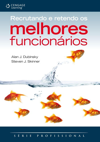 Recrutando e retendo os melhores funcionários, de Dubinsky, Alan. Editora Cengage Learning Edições Ltda., capa mole em português, 2010