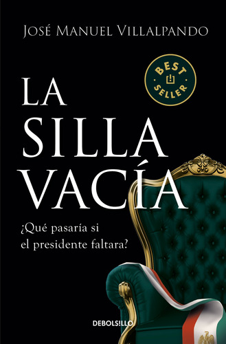 LA SILLA VACIA, de Villalpando, José Manuel. Serie Bestseller Editorial Debolsillo, tapa blanda en español, 2021