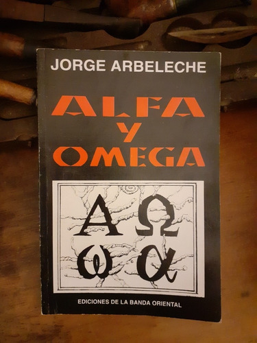 Alfa Y Omega 1º Edición Dedicada / Jorge Arbeleche