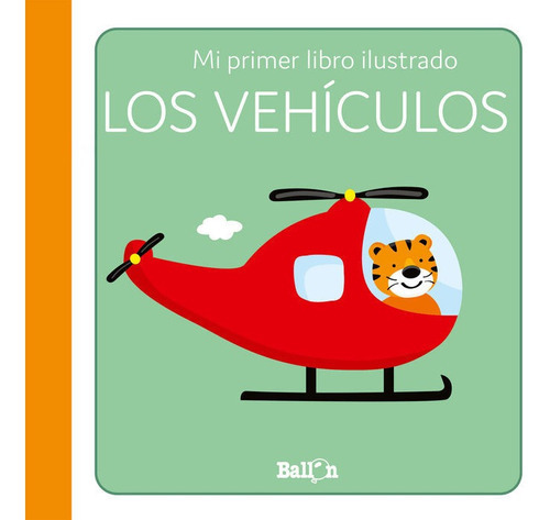 LOS VEHICULOS PRIMER LIBRO ILUSTRADO, de VV. AA.. Editorial Ballon, tapa dura en español