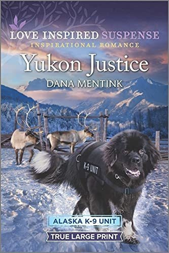Yukon Justice (alaska K-9 Unit, 7) - Mentink, Dana