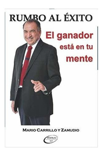 Libro : Rumbo Al Exito El Ganador Esta En Tu Mente -... 