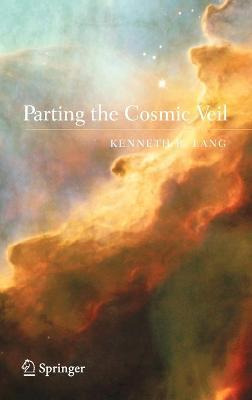 Libro Parting The Cosmic Veil - Kenneth R. Lang