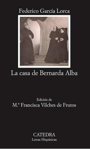 La Casa De Bernarda Alba: 43 (letras Hispánicas) / Federico 