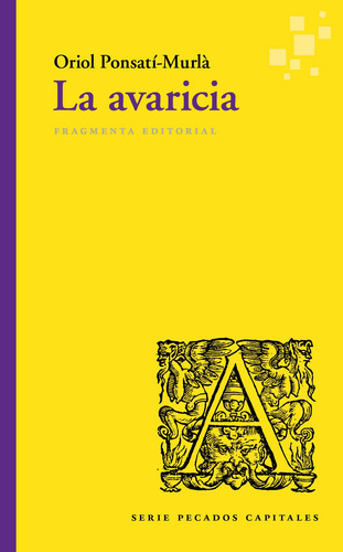 La avaricia: Serie pecados capitales, de Ponsatí-Murlà, Oriol. Fragmentos, vol. 57. Editorial Fragmenta Editorial, tapa blanda en español, 2020