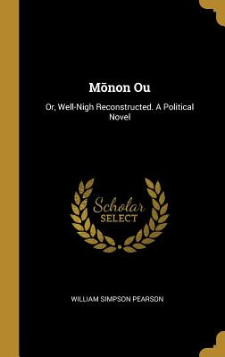 Libro M&#333;non Ou: Or, Well-nigh Reconstructed. A Polit...