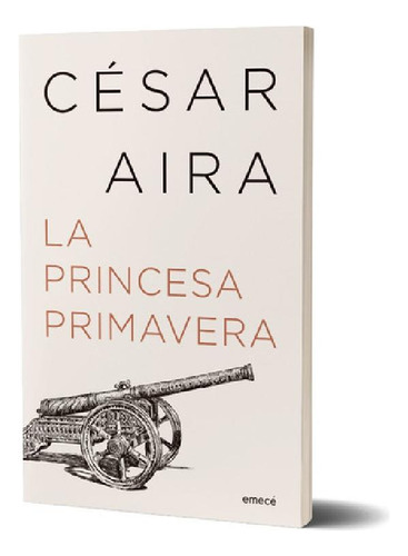 Libro - La Princesa Primavera (ne), De César Aira. Serie N/