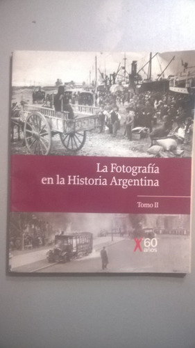 La Fotografía En La Historia Argentina - Tomo Ii