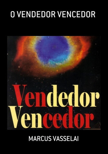 O VENDEDOR VENCEDOR, de MARCUS VASSELAI. Série Não aplicável Editora Clube de Autores, capa mole, edição 1 em português, 2017