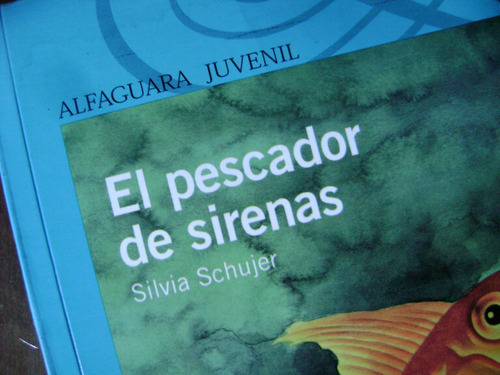 El Pescador De Sirenas. Silvia Schujer.
