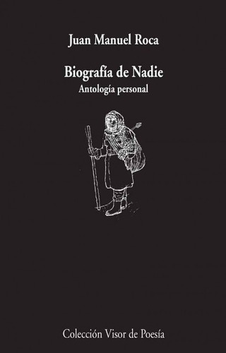 Biografia De Nadie . Antologia Personal, De Roca Juan Manuel. Editorial Visor, Tapa Blanda En Español, 2016