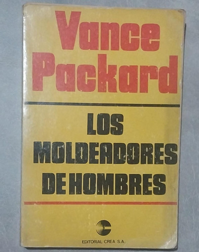 Vance Packard - Los Moldeadores De Hombres - Editorisl Crea