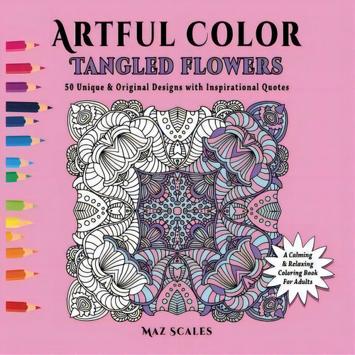 Artful Color Tangled Flowers, De Maz Scales. Editorial Fat Dog Publishing Llc, Tapa Blanda En Inglés