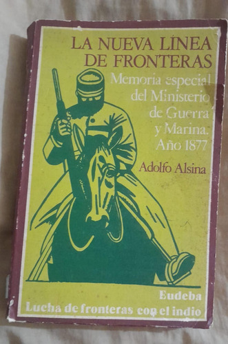 Adolfo Alsina La Nueva Línea De Fronteras Memoria 1877    %