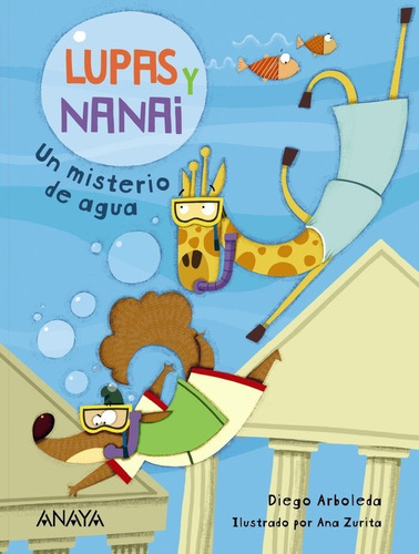 Lupas Y Nanai. Un Misterio De Agua, De Arboleda, Diego. Editorial Anaya Infantil Y Juvenil, Tapa Blanda En Español