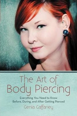 The Art Of Body Piercing - Genia Gaffaney (paperback)